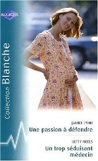 Livrenpoche : Une passion à défendre / Un trop séduisant médecin - Betty Neels, Janice Lynn - Livre