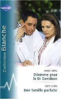Livrenpoche : Dilemme pour le Dr Davidson / Une famille parfaite - Lucy Clark, Lara Iding - Livre