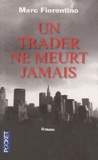 Livrenpoche : Un trader ne meurt jamais - Marc Fiorentino - Livre