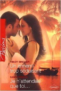 Un ennemi trop séduisant / Je n'attendais que toi... - Tracy Sinclair, Dawn Temple - Livre