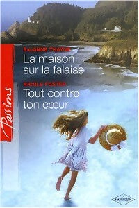 La maison sur la falaise / Tout contre ton coeur - Raeanne R. Thayne, Nicole Foster - Livre