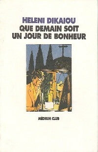 Livrenpoche : Que demain soit un jour de bonheur - Héléni Dikaiou, Marie-Christine Anastassiadi - Livre