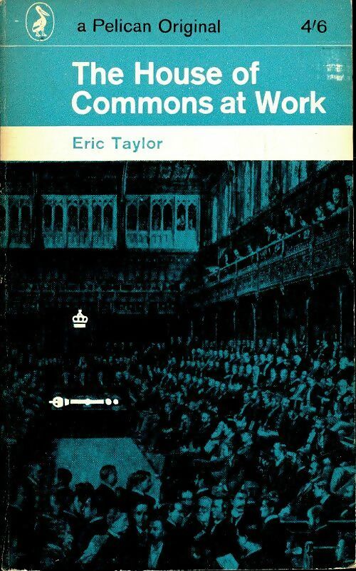 Livrenpoche : The House of Commons at work - Eric Taylor - Livre