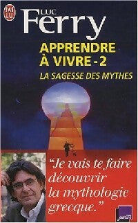 Livrenpoche : Apprendre à vivre Tome II : La sagesse des mythes - Luc Ferry - Livre