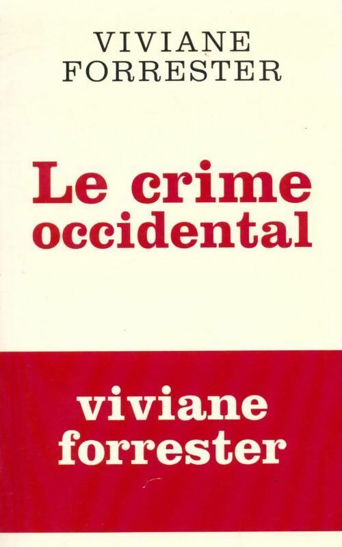 Le crime occidental - Viviane Forrester -  Fayard GF - Livre