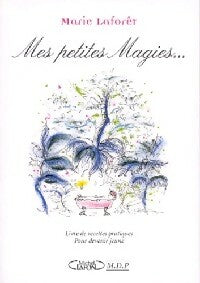 Livrenpoche : Mes petites magies  : Santé-beauté au naturel - Marie Laforêt - Livre