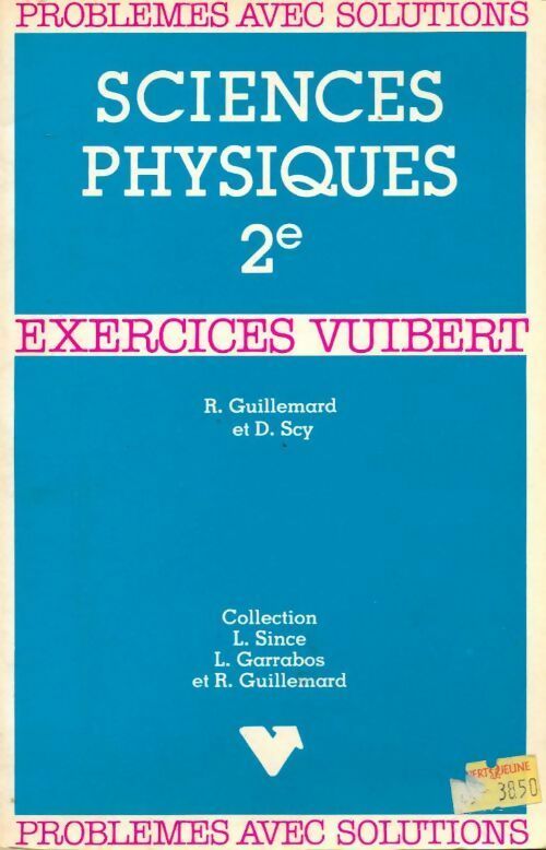 Sciences physiques seconde - R. Guillemard ; D. Scy -  Exercices Vuibert - Livre
