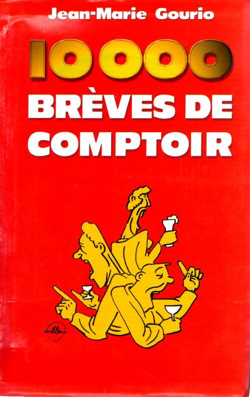 10 000 Brèves de comptoirs - Jean-Marie Gourio - Livre