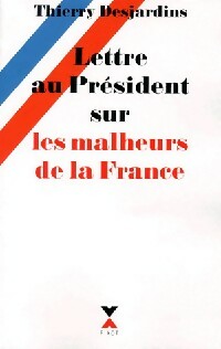 Livrenpoche : Lettre au président sur les malheurs de la France - Thierry Desjardins - Livre