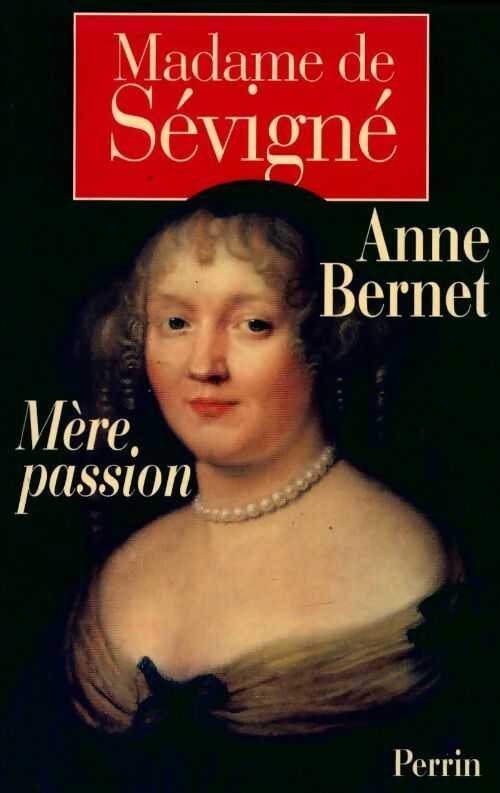 Livrenpoche : Madame de Sévigné, mère passion - Anne Bernet - Livre