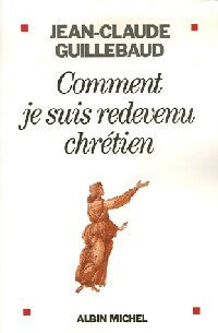 Livrenpoche : Comment je suis redevenu chrétien - Jean-Claude Guillebaud - Livre
