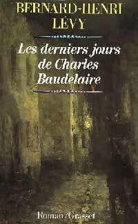 Livrenpoche : Les derniers jours de Charles Baudelaire - Bernard-Henri Lévy - Livre