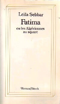 Fatima ou les Algériennes au square - Leïla Sebbar - Livre