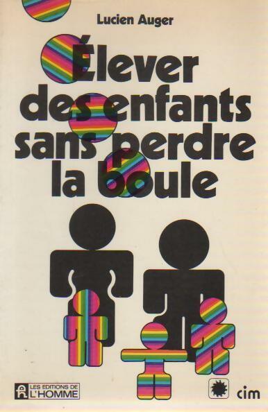 Livrenpoche : Elever des enfants sans perdre la boule - Lucien Auger - Livre