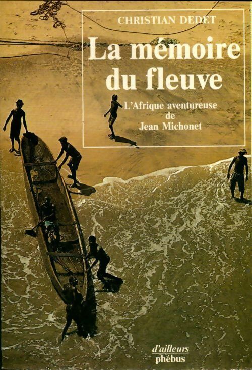 Livrenpoche : La mémoire du fleuve - Dedet Christian - Livre