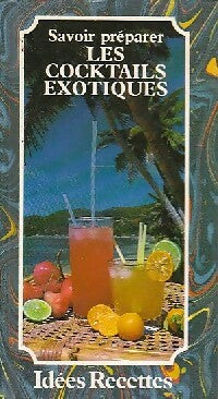 Livrenpoche : Savoir préparer les cocktails exotiques - Inconnu - Livre