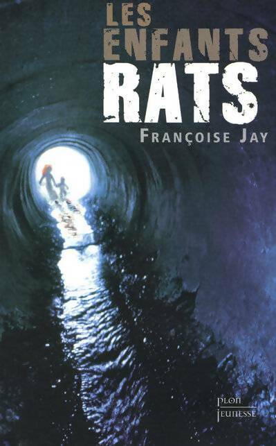 Livrenpoche : Les enfants rats - Françoise Jay - Livre
