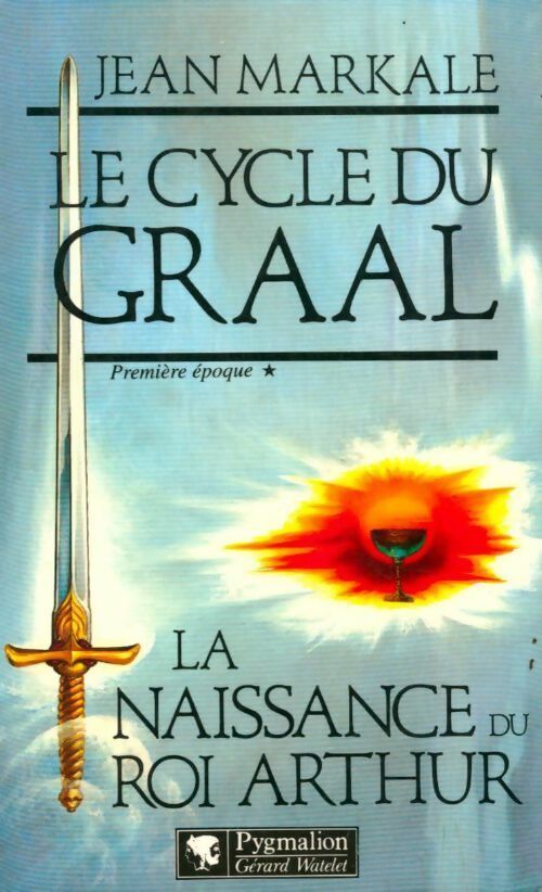 Livrenpoche : Le cycle du Graal Tome I : La naissance du roi Arthur - Jean Markale - Livre