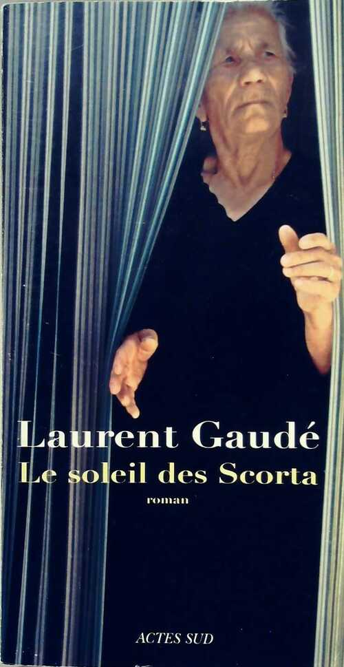 Le soleil des Scorta - Laurent Gaudé -  Actes Sud GF - Livre
