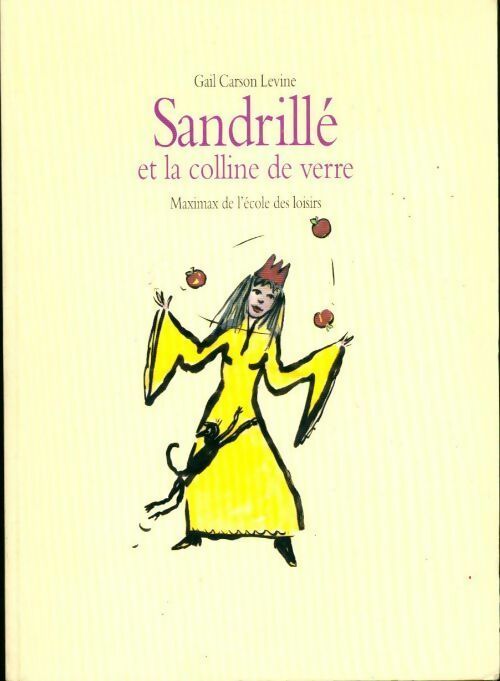 Sandrillé et la colline de verre - Gail Carson Levine -  Maximax - Livre