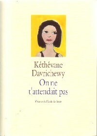 Livrenpoche : On ne t'attendait pas - Kéthévane Davrichewy - Livre