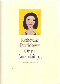 On ne t'attendait pas - Kéthévane Davrichewy -  Maximax - Livre