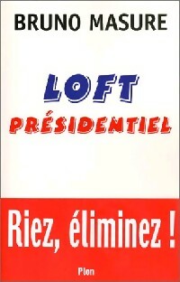 Livrenpoche : Loft présidentiel - Bruno Masure - Livre