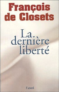 Livrenpoche : La dernière liberté - François De Closets - Livre