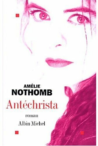 Antéchrista - Amélie Nothomb -  Albin Michel GF - Livre