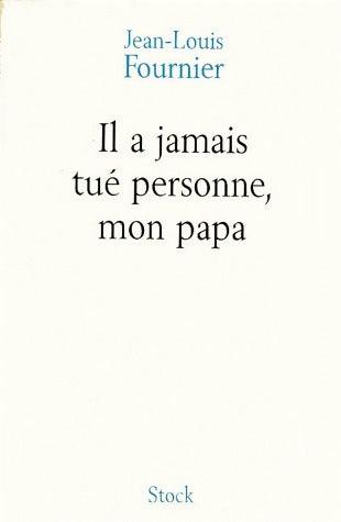 Livrenpoche : Il a jamais tué personne mon papa - Jean-Louis Fournier - Livre