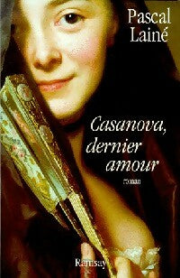 Livrenpoche : Casanova, dernier amour - Pascal Lainé - Livre