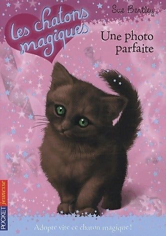 Livrenpoche : Les chatons magiques Tome XIII : Une photo parfaite - Sue Bentley - Livre