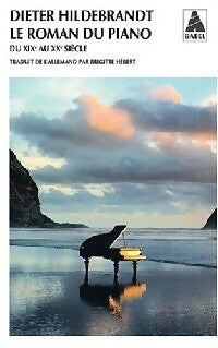 Livrenpoche : Le roman du piano. Du XIXe au XXe siècle - Dieter Hildebrandt - Livre