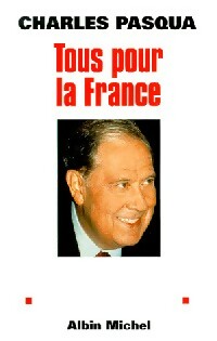 Tous pour la France - Charles Pasqua -  Albin Michel GF - Livre