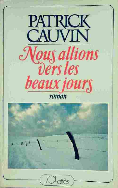Livrenpoche : Nous allions vers les beaux jours - Patrick Cauvin - Livre
