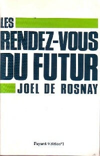 Livrenpoche : Les rendez-vous du futur - Joël De Rosnay - Livre