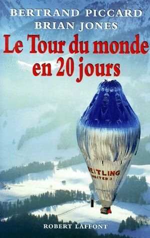 Le tour du monde en 20 jours - Bertrand Piccard ; Brian Jones -  Laffont GF - Livre