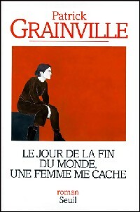 Livrenpoche : Le jour de la fin du monde, une femme me cache - Patrick Grainville - Livre