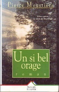 Livrenpoche : Un si bel orage - Pierre Moustiers - Livre