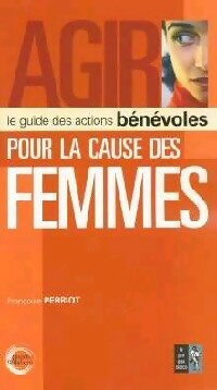 Livrenpoche : Agir pour la cause des femmes - Françoise Perriot - Livre