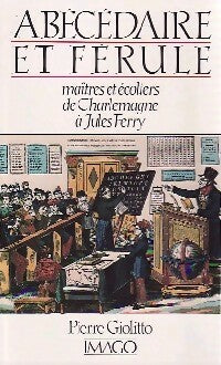 Livrenpoche : Abécédaire et Férule - Pierre Giolitto - Livre