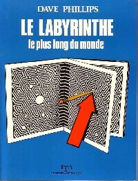 Le labyrinthe le plus long du monde - Dave Phillips -  Le temps apprivoisé GF - Livre