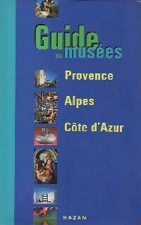 Guide des musées en Provence-Alpes-Côte-d'Azur - Collectif -  Hazan GF - Livre