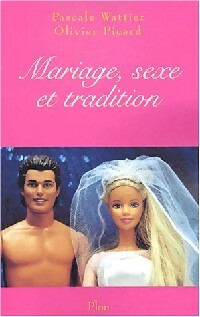 Livrenpoche : Mariage, sexe et tradition - Pascale Wattier, Olivier Picard - Livre