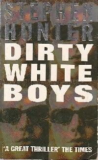 Dirty white boys - Stephen Hunter - Livre