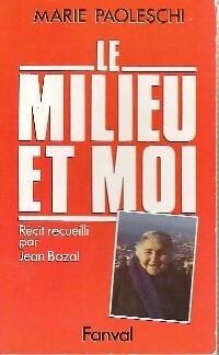 Livrenpoche : Le milieu et moi - Marie Paoleschi - Livre