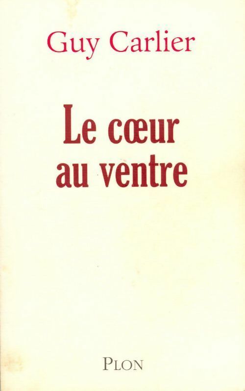 Livrenpoche : Le coeur au ventre - Guy Carlier - Livre
