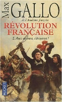 Livrenpoche : La révolution française Tome II : Aux armes citoyens - Max Gallo - Livre