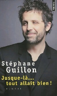 Livrenpoche : Jusque-là... Tout allait bien ! - Stéphane Guillon - Livre