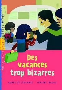 Livrenpoche : Des vacances trop bizarres - Agnès De Lestrade, Vincent Balas - Livre
